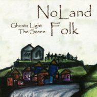 NoLand Folk - Ghosts Light the Scene